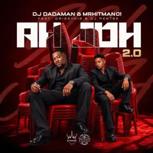DJ Dadaman – Aha Joh 2.0 ft MrHitMan01, Drizzy012 & DJ Pentse