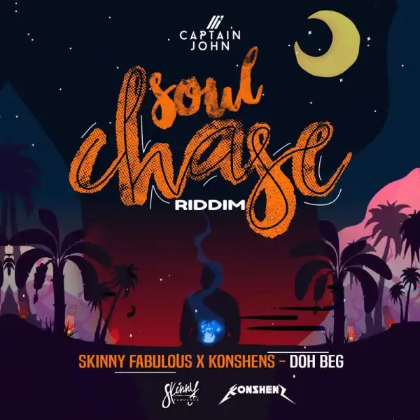 Skinny Fabulous & Konshens – Doh Beg