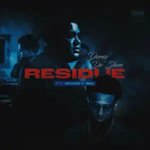Derez De’Shon Ft. Money Mu – Residue