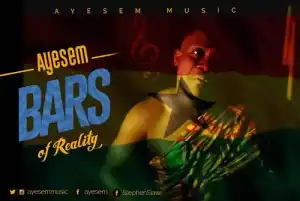 Ayesem – Bars Of Realities (Prod By BodyBeatz)