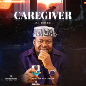 MR GBERA – “CAREGIVER”
