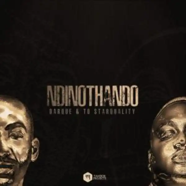 Darque & TO Starquality – Ndinothando