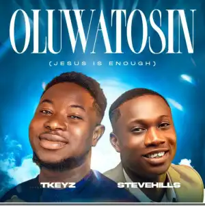 Tkeyz – Oluwatosin (ft. SteveHills)