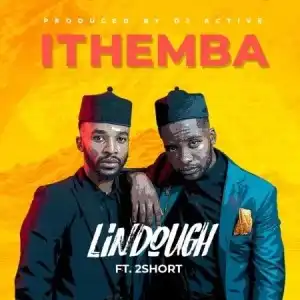 Lindough – iThemba ft. 2Short