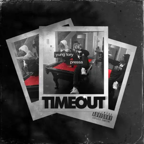 Yung Tory Ft. Pressa – Timeout