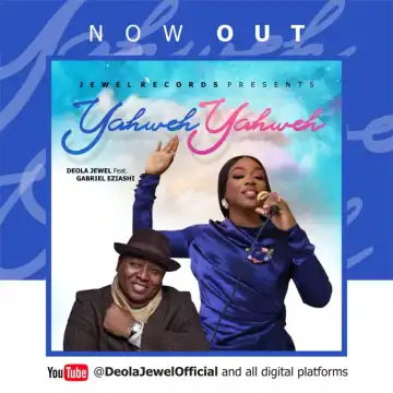 Deola Jewel – Yahweh Yahweh ft Gabriel Eziashi