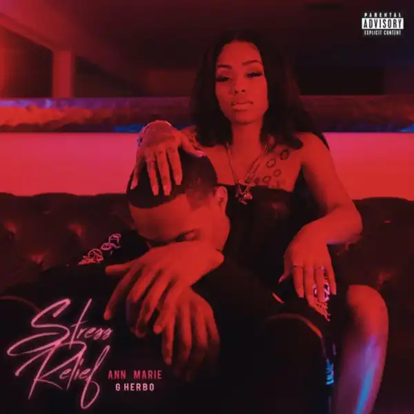 Ann Marie Ft. G Herbo – Stress Relief