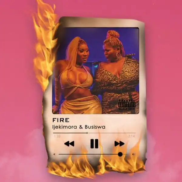 Ijekimora – Fire ft. Busiswa