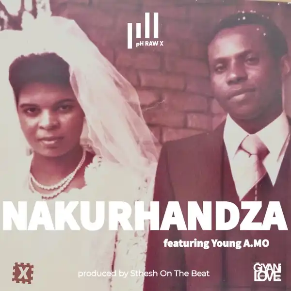 PH Raw X – Nakurhandza ft Young Amo