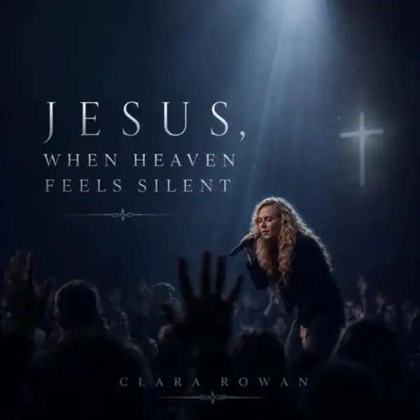 Clara Rowan – Jesus, When Heaven Feels Silent