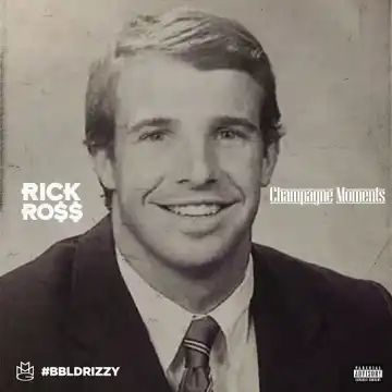 Rick Ross – Champagne Moments