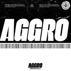 Creative Dj – Aggro ft. Gallant Souls
