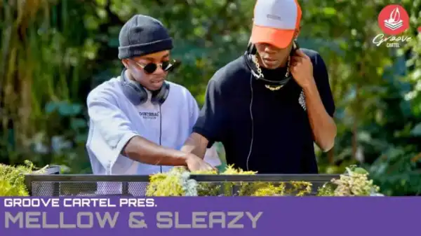 Mellow & Sleazy – Groove Cartel Amapiano Mix