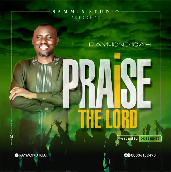 Raymond Igah – Praise The Lord