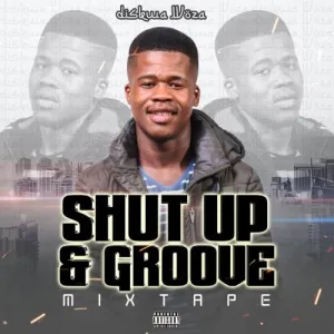 Diskwa Woza – Shut Up & Groove (Mixtape)