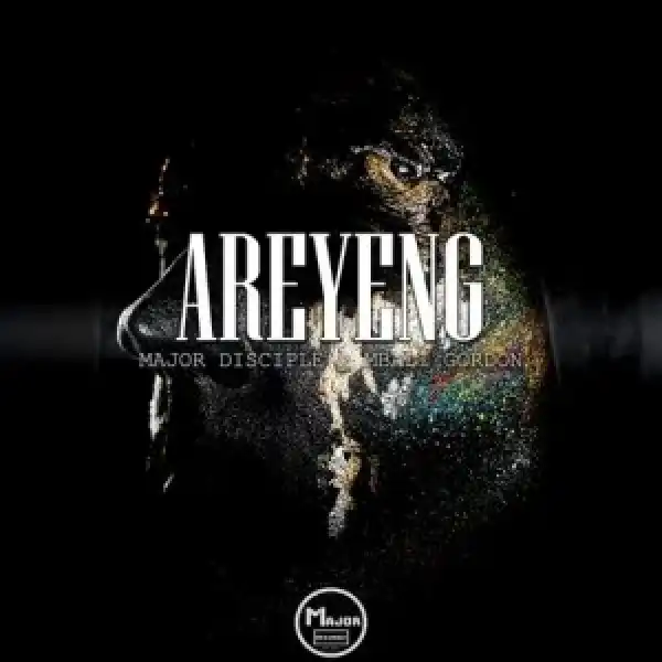 Major Disciple & Mbali Gordon – Areyeng