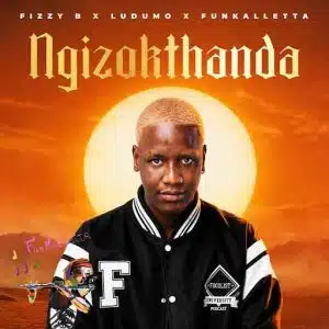 Fizzy B – Ngizokthanda Ludumo ft Funkalletta