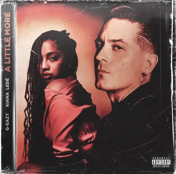 G-Eazy Ft. Kiana Ledé – A Little More
