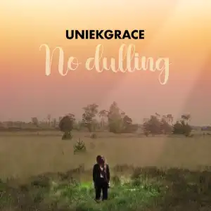 No Dulling – Uniekgrace