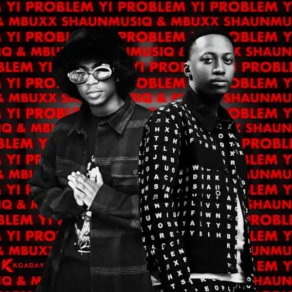 Shaunmumusiq & Mbuxx feat. Scotts Maphuma – Yi Problem