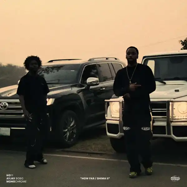 NO11 – How Far ft. Ayjay Bobo, Monochrome