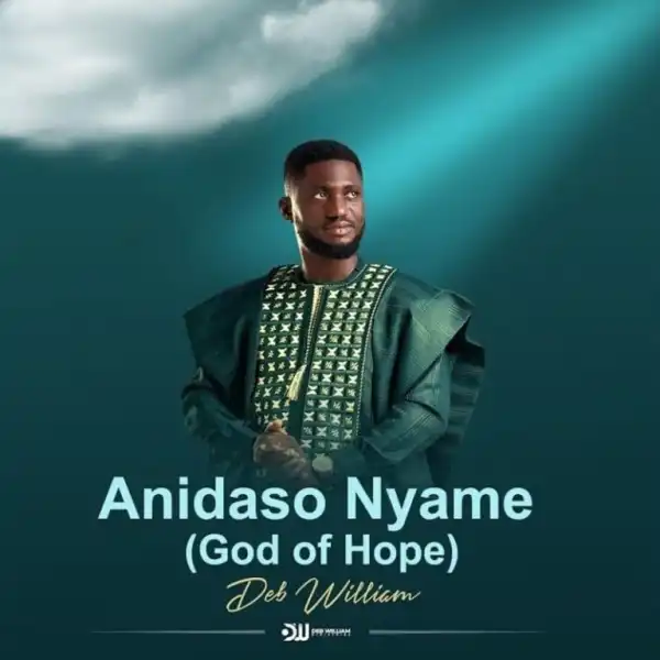 Deb William – Anidaso Nyame (God Of Hope)