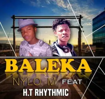 Nylo M – Baleka ft. H.T Rhythmic