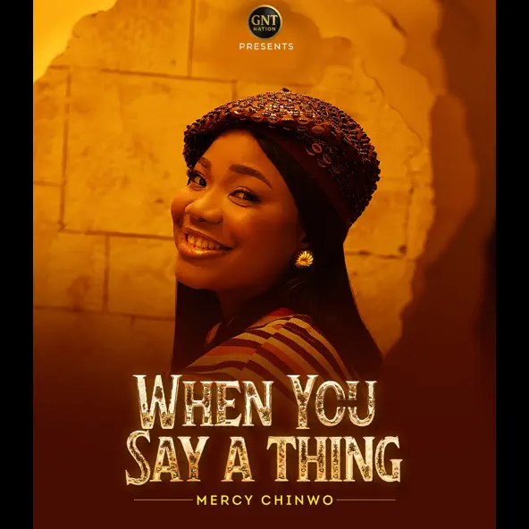 Mercy Chinwo – When You Say A Thing