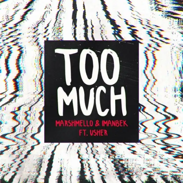 Marshmello & Imanbek Feat. Usher - Too Much