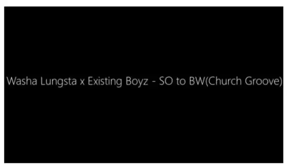 Washa Lungsta x Existing Boyz – SO to BW(Church Groove)