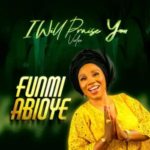 Funmi Abioye – I Will Praise You