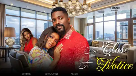 Too Close To Notice (2026 Nollywood Movie)