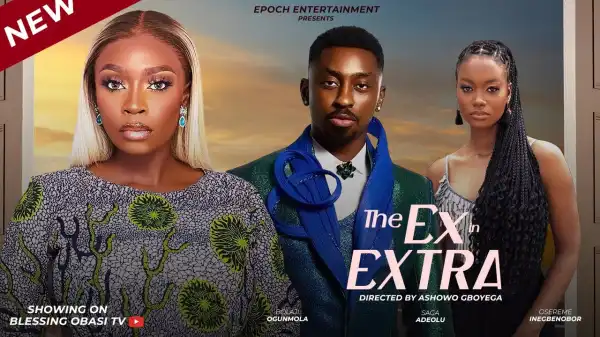 The Ex In Extra (2025 Nollywood Movie)