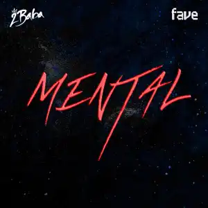 2baba ft. Fave – Mental