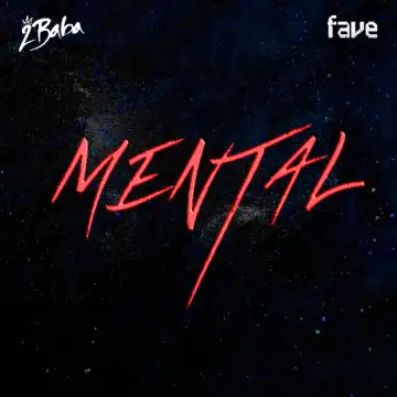 2baba ft. Fave – Mental