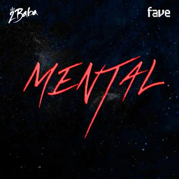 2baba ft. Fave – Mental