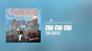 Tim Godfrey – Cho Cho Cho