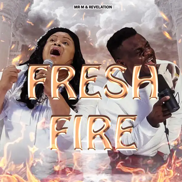 Mr M & Revelation – Fresh Fire