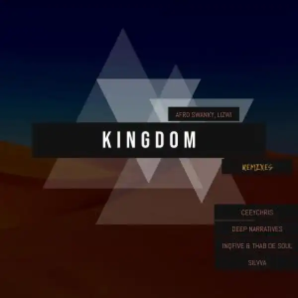 Afro Swanky, Lizwi – Kingdom (InQfive & Thab De Soul Special Xchanger)
