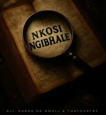 Sly – Nkosi Ngibhale Ft. Kabza De Small & Thatohatsi