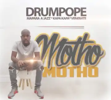 Drum Pope - Motho ft. Mapara A Jazz, Kapa Kapa & Venerate