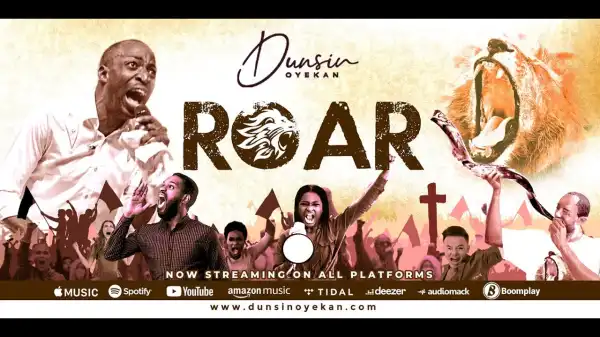 Dunsin Oyekan – Roar