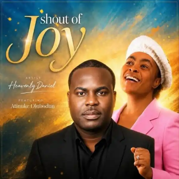 Heavenly Daniel – Shout Of Joy Ft. Atinuke Olubodun