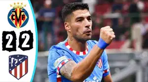 Villarreal vs Atletico Madrid 2 - 2 (LaLiga 2022 Goals & Highlights)