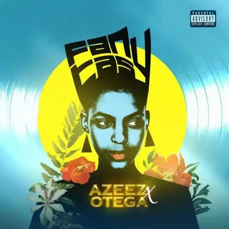 Azeez – Fantasy Ft. Otega