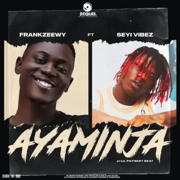 FrankZeewy Ft. Seyi Vibez – Ayaminja