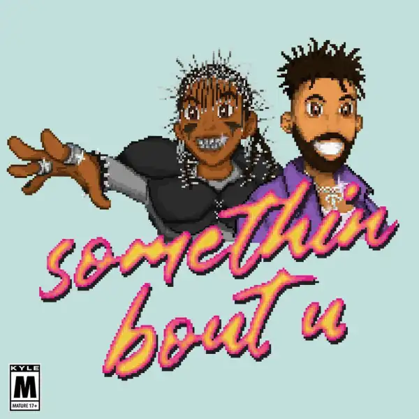 Kyle Ft. Teezo Touchdown – Somethin Bout U