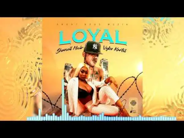 Vybz Kartel – Loyal ft. Shaneil Muir