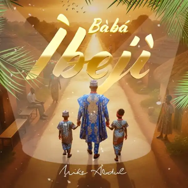 Mike Abdul – Baba Ibeji
