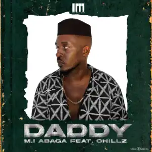 M.I Abaga – Daddy ft. Chillz